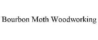 BOURBON MOTH WOODWORKING