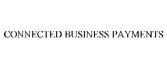 CONNECTED BUSINESS PAYMENTS