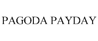 PAGODA PAYDAY