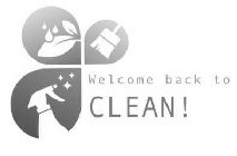 WELCOME BACK TO CLEAN!