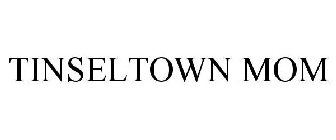 TINSELTOWN MOM