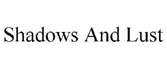 SHADOWS AND LUST