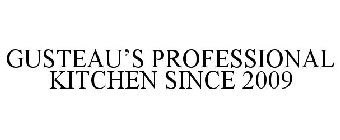 GUSTEAU'S PROFESSIONAL KITCHEN SINCE 2009