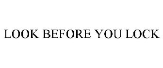 LOOK BEFORE YOU LOCK