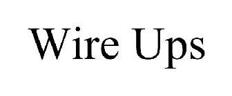 WIRE-UPS