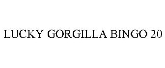 LUCKY GORGILLA BINGO 20