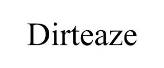 DIRTEAZE