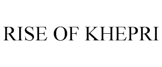 RISE OF KHEPRI