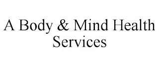 A BODY & MIND HEALTH SERVICES