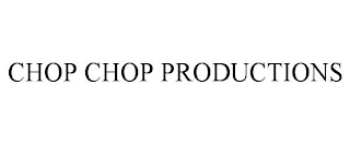 CHOP CHOP PRODUCTIONS