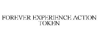 FOREVER EXPERIENCE ACTION TOKEN