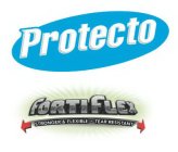 PROTECTO FORTIFLEX STRONGER & FLEXIBLE · TEAR RESISTANTTEAR RESISTANT