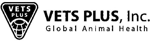 VETS PLUS VETS PLUS, INC. GLOBAL ANIMAL HEALTH