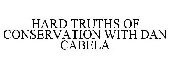 HARD TRUTHS OF CONSERVATION WITH DAN CABELA