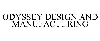 ODYSSEY DESIGN AND MANUFACTURING