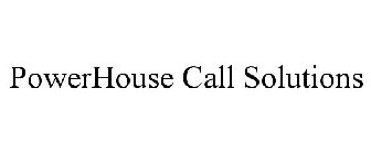 POWERHOUSE CALL SOLUTIONS