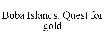 BOBA ISLANDS: QUEST FOR GOLD