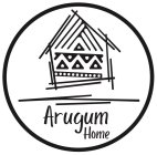 ARUGUM HOME