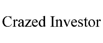 CRAZED INVESTOR