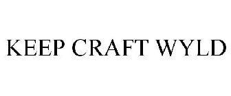 KEEP CRAFT WYLD