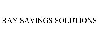 RAY SAVINGS SOLUTIONS