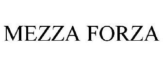 MEZZA FORZA