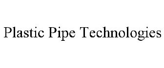 PLASTIC PIPE TECHNOLOGIES