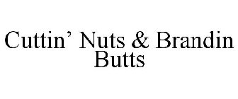 CUTTIN' NUTS & BRANDIN BUTTS