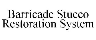 BARRICADE STUCCO RESTORATION SYSTEM