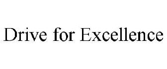 DRIVE FOR EXCELLENCE