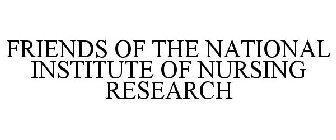 FRIENDS OF THE NATIONAL INSTITUTE OF NURSING RESEARCH
