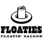 FLOATIES FLOATIN' SALOON