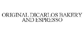 ORIGINAL DICARLOS BAKERY AND ESPRESSO