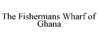 THE FISHERMANS WHARF OF GHANA
