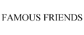 FAMOUS FRIENDS