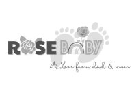 ROSE BABY A LOVE FROM DAD & MOM