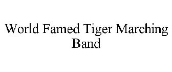 WORLD FAMED TIGER MARCHING BAND