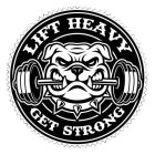 LIFT HEAVY GET STRONG