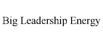 BIG LEADERSHIP ENERGY