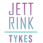 JETT RINK TYKES