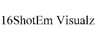 16SHOTEM VISUALZ