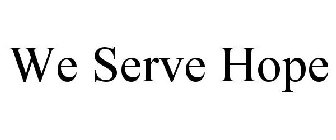 WE SERVE HOPE