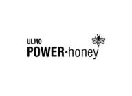 ULMO POWER· HONEY