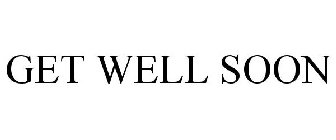 GET WELL SOON