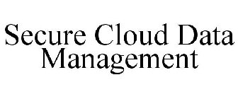 SECURE CLOUD DATA MANAGEMENT
