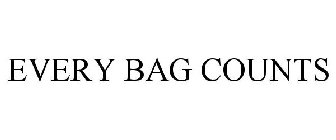 EVERY BAG COUNTS