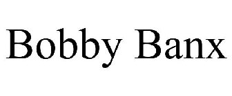 BOBBY BANX