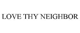 LOVE THY NEIGHBOR