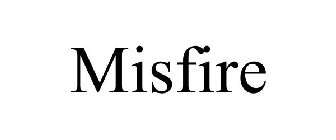 MISFIRE