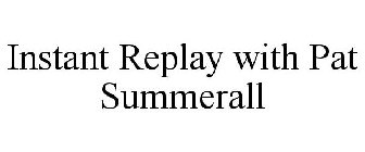 INSTANT REPLAY WITH PAT SUMMERALL